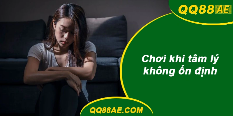 Chơi Bacarat QQ88 khi tâm lý không ổn định