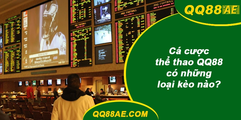 Cá cược thể thao QQ88 có những loại kèo nào?